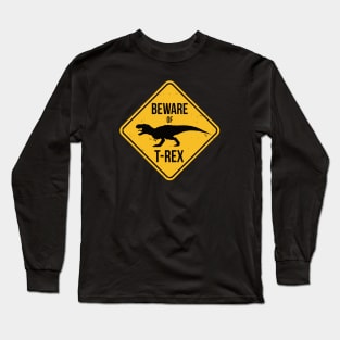 Beware of T-Rex Long Sleeve T-Shirt